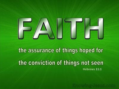 Hebrews 11:1 Faith Is The Assurance Of Things Hoped For (green)
